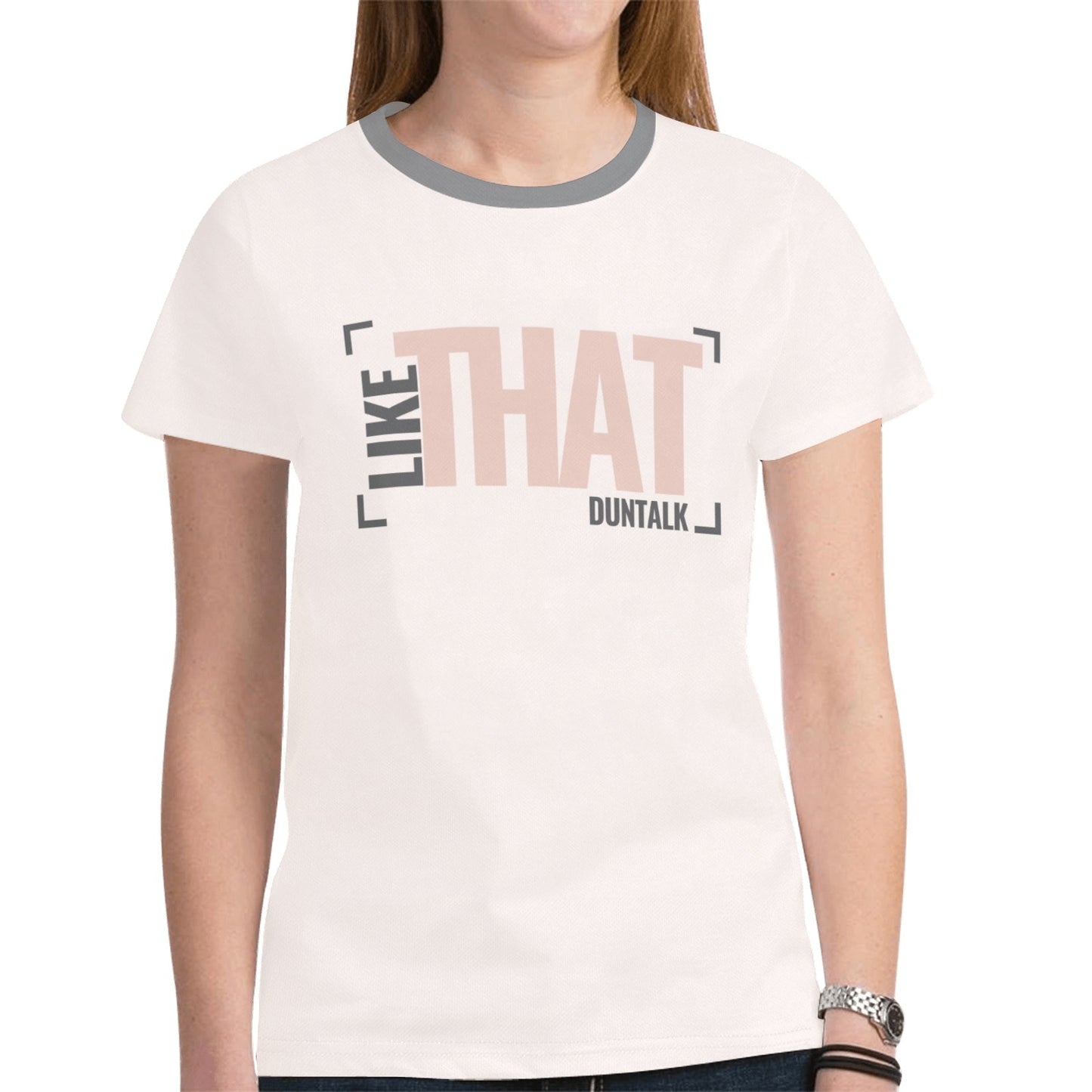 Duntalk "Like That" Girl's/Women's T-shirt e-joyer